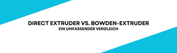 Direct Extruder vs. Bowden-Extruder: Ein umfassender Vergleich